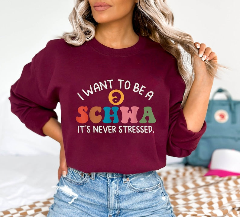 I Want To Be A Schwa It's Never Stressed Sweatshirt