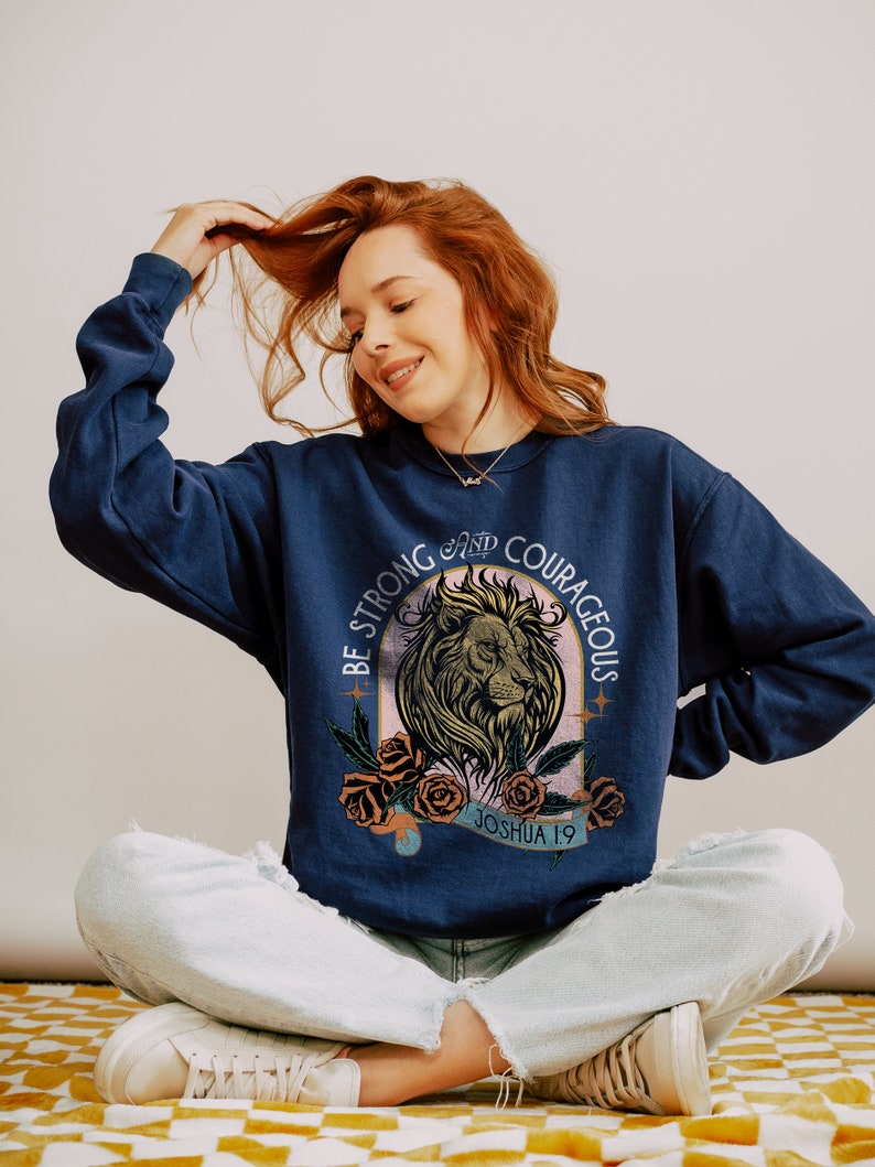 Be Strong and Courageous Faith Sweatshirt